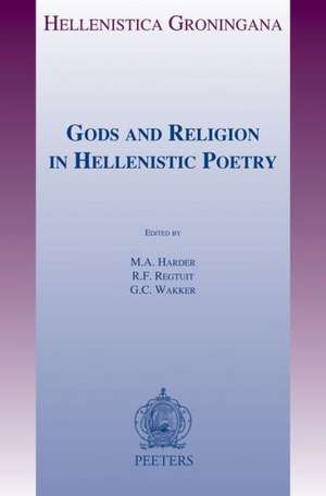 Gods and Religion in Hellenistic Poetry de M. a. Harder