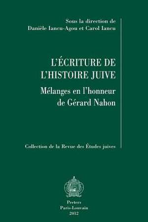 L'Ecriture de L'Histoire Juive: Melanges En L'Honneur de Gerard Nahon de C. Iancu