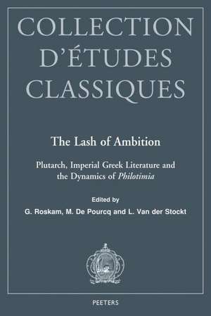 The Lash of Ambition: Plutarch, Imperial Greek Literature and the Dynamics of Philotimia de G. Roskam