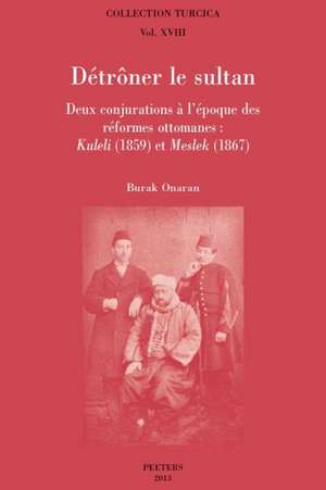 Detroner Le Sultan: Kuleli (1859) Et Meslek (1867) de B. Onaran