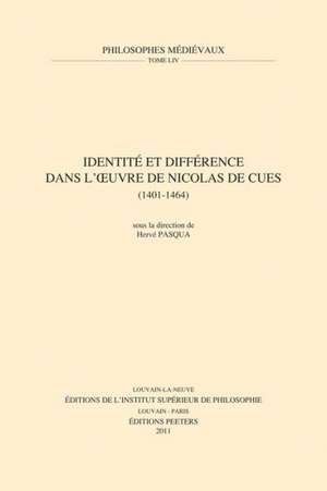 Identite Et Difference Dans L'Oeuvre de Nicolas de Cues (1401-1464) de H. Pasqua