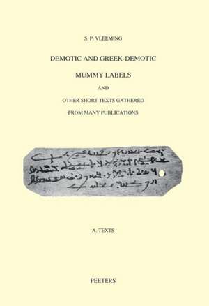 Demotic and Greek-Demotic Mummy Labels and Other Short Texts Gathered from Many Publications de Sp Vleeming