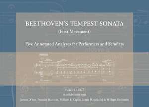 Beethoven's Tempest Sonata (First Movement): Five Annotated Analyses for Performers and Scholars de P. Berge