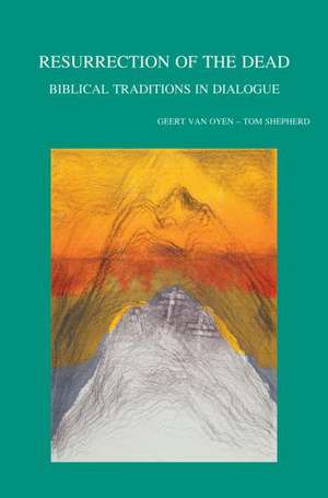 Resurrection of the Dead: Biblical Traditions in Dialogue de T. Shepherd