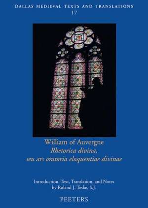 William of Auvergne, Rhetorica Divina, Seu Ars Oratoria Eloquentiae Divinae de Rj Teske