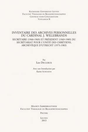 Inventaire Des Archives Personnelles Du Cardinal J. Willebrands: Secretaire (1960-1969) Et President (1969-1989) Du Secretariat Pour L'Unite Des Chret de L. Declerck