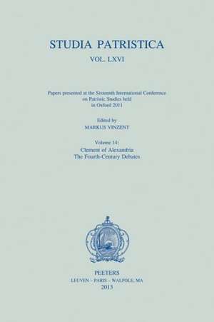 Studia Patristica. Vol. LXVI - Papers Presented at the Sixteenth International Conference on Patristic Studies Held in Oxford 2011: Clement de M. Vinzent