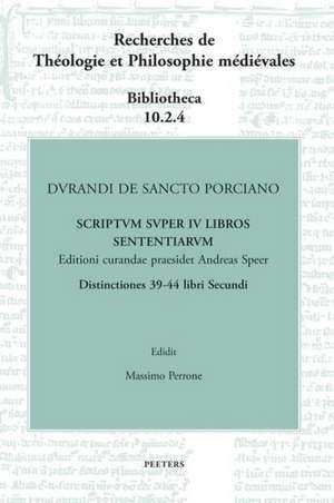 Durandi de Sancto Porciano Scriptum Super IV Libros Sententiarum. Buch II, DD. 39-44 de M. Perrone