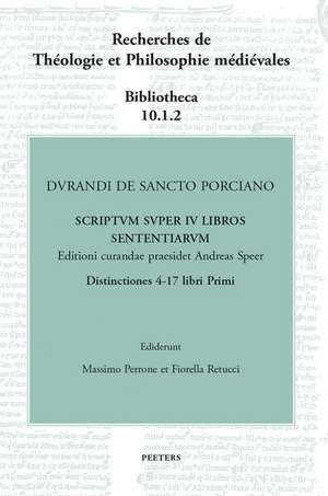 Durandi de Sancto Porciano Scriptum Super IV Libros Sententiarum. Buch I, DD. 4-17 de M. Perrone