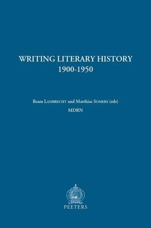 Writing Literary History, 1900-1950 de B. Lambrecht