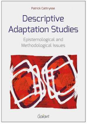 Descriptive Adaptation Studies: Epistemological and Methodological Issues de Patrick Cattrysse