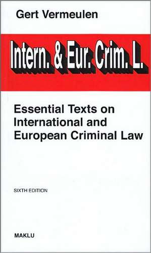 Essential Texts on International and European Criminal Law de Gert Vermeulen