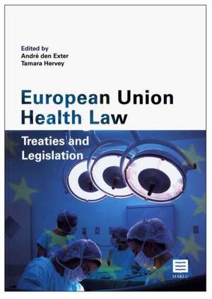 European Union Health Law: Treaties and Legislation de Tamara Hervey