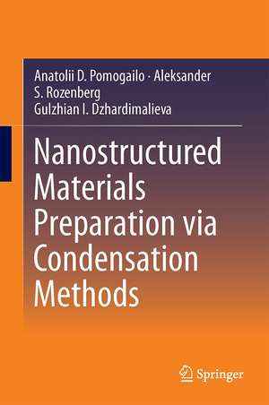 Nanostructured Materials Preparation via Condensation Ways de Anatolii D. Pomogailo