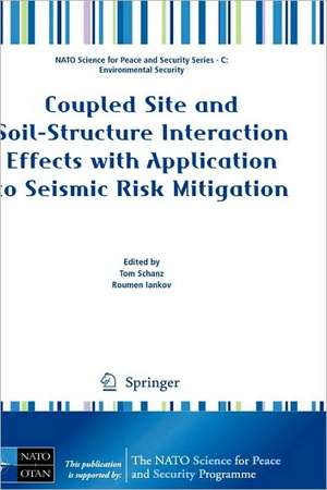 Coupled Site and Soil-Structure Interaction Effects with Application to Seismic Risk Mitigation de Tom Schanz