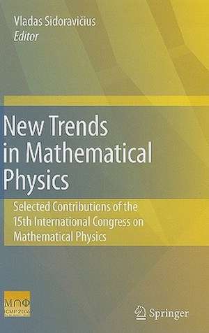 New Trends in Mathematical Physics: Selected contributions of the XVth International Congress on Mathematical Physics de Vladas Sidoravicius