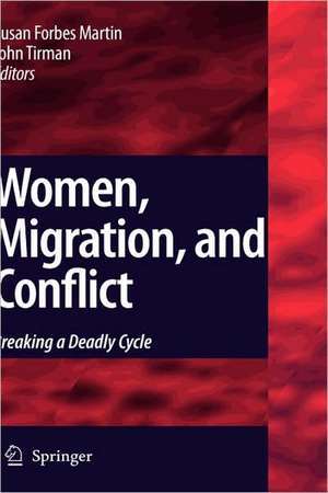 Women, Migration, and Conflict: Breaking a Deadly Cycle de Susan Forbes Martin