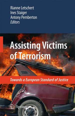 Assisting Victims of Terrorism: Towards a European Standard of Justice de Rianne Letschert