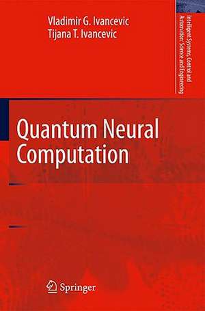 Quantum Neural Computation de Vladimir G. Ivancevic