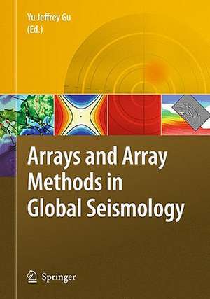 Arrays and Array Methods in Global Seismology de Yu Jeffrey Gu
