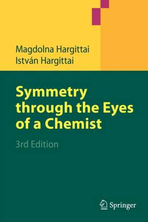 Symmetry through the Eyes of a Chemist de Magdolna Hargittai