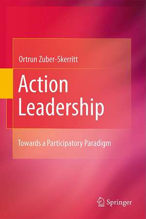 Action Leadership: Towards a Participatory Paradigm de Ortrun Zuber-Skerritt