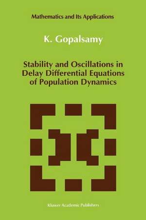 Stability and Oscillations in Delay Differential Equations of Population Dynamics de K. Gopalsamy