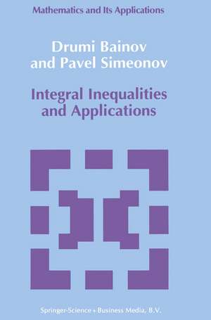 Integral Inequalities and Applications de D.D. Bainov