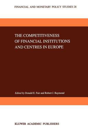 The Competitiveness of Financial Institutions and Centres in Europe de D.E. Fair