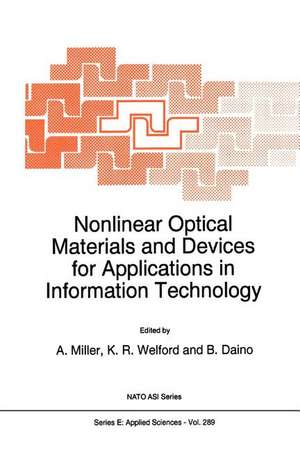 Nonlinear Optical Materials and Devices for Applications in Information Technology de A. Miller