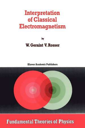 Interpretation of Classical Electromagnetism de G. Rosser