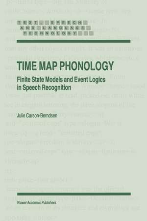 Time Map Phonology: Finite State Models and Event Logics in Speech Recognition de J. Carson-Berndsen
