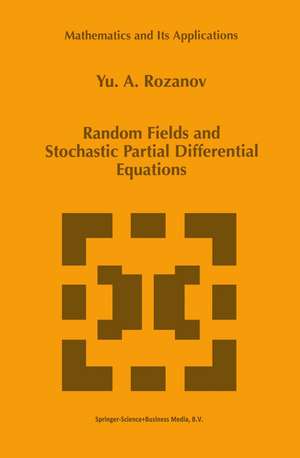 Random Fields and Stochastic Partial Differential Equations de Y. Rozanov