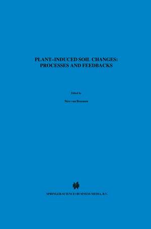 Plant-induced soil changes: Processes and feedbacks de Nico van Breemen