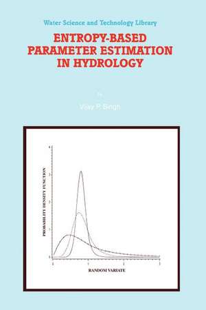 Entropy-Based Parameter Estimation in Hydrology de V. P. Singh