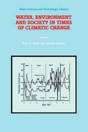 Water, Environment and Society in Times of Climatic Change: Contributions from an International Workshop within the framework of International Hydrological Program (IHP) UNESCO, held at Ben-Gurion University, Sede Boker, Israel from 7–12 July 1996 de Arie S. Issar