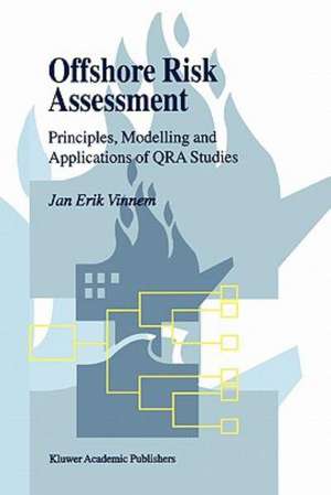 Offshore Risk Assessment: Principles, Modelling and Applications of QRA Studies de Jan-Erik Vinnem