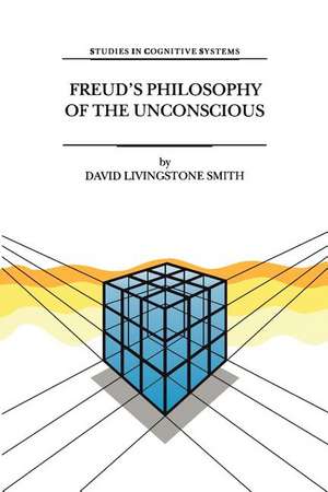 Freud’s Philosophy of the Unconscious de D.L. Smith