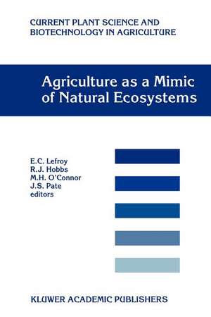 Agriculture as a Mimic of Natural Ecosystems de E.C. Lefroy