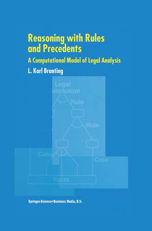 Reasoning with Rules and Precedents: A Computational Model of Legal Analysis de L. Karl Branting