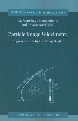 Particle Image Velocimetry: Progress Towards Industrial Application de Michel Stanislas