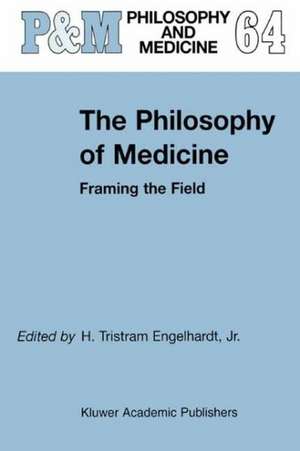 The Philosophy of Medicine: Framing the Field de H. Tristram Engelhardt Jr.