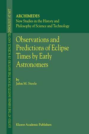 Observations and Predictions of Eclipse Times by Early Astronomers de J.M. Steele