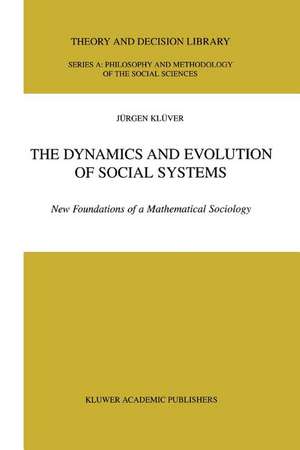 The Dynamics and Evolution of Social Systems: New Foundations of a Mathematical Sociology de Jürgen Klüver