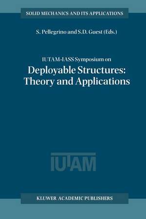 IUTAM-IASS Symposium on Deployable Structures: Theory and Applications: Proceedings of the IUTAM Symposium held in Cambridge, U.K., 6–9 September 1998 de Sergio Pellegrino