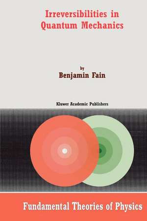 Irreversibilities in Quantum Mechanics de B. Fain