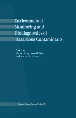 Environmental Monitoring and Biodiagnostics of Hazardous Contaminants de M. Healy