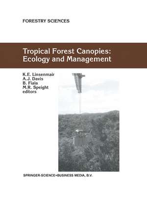 Tropical Forest Canopies: Ecology and Management: Proceedings of ESF Conference, Oxford University, 12–16 December 1998 de K.E. Linsenmair