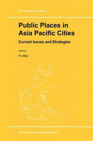 Public Places in Asia Pacific Cities: Current Issues and Strategies de Pu Miao