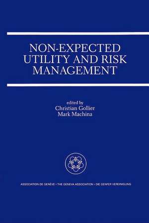 Non-Expected Utility and Risk Management: A Special Issue of the Geneva Papers on Risk and Insurance Theory de Christian Gollier